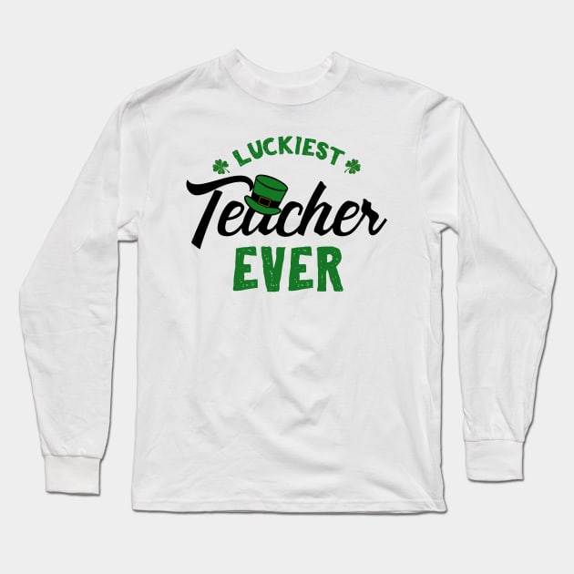 Luckiest Teacher Ever St. Patrick's For Teacher Long Sleeve T-Shirt by KsuAnn